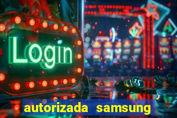 autorizada samsung santos canal 3